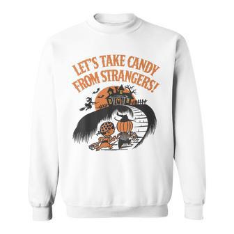 Let's Take Candy From Strangers Halloween Sweatshirt - Thegiftio UK