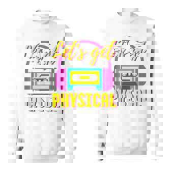 Let's Get Physical 80S Costume Party Halloween Retro Workout Sweatshirt - Thegiftio UK