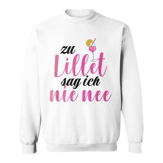 Lillet Zu Lillet Sag Ich Nie Nee S Sweatshirt - Geschenkecke