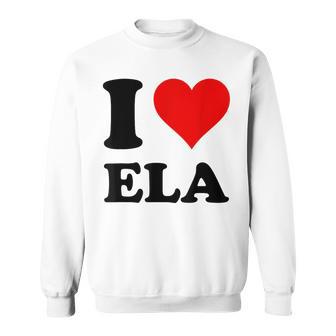 I Love Ela Sweatshirt - Thegiftio UK