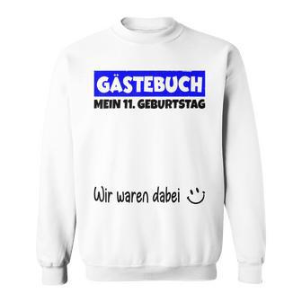 Mein 11St Birthday Wir War Dabei Guestbuch Sweatshirt - Geschenkecke