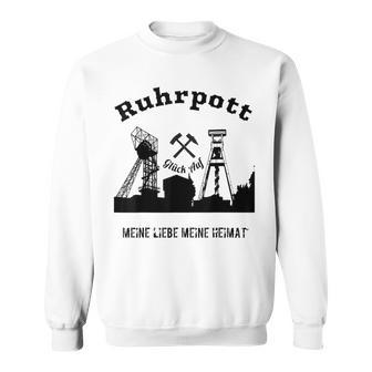 Meine Heimat Glück Auf Zechen Aus Dem Ruhr Region Sweatshirt - Geschenkecke