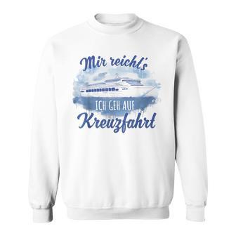 Mir Reicht´S Ich Geh Auf Kreuzfahrt S Sweatshirt - Geschenkecke