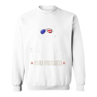 You Missed Donald Trump Pro Trump 2024 On Back Sweatshirt | Mazezy
