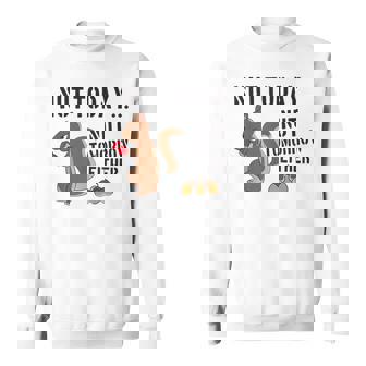 Nut Today Nut Tomorrow Eighter Squirrel Puns Sweatshirt - Monsterry