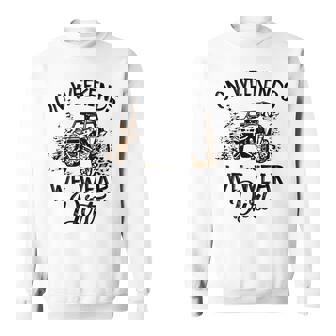 On Weekends We Wear Dirt Sxs Utv Sweatshirt - Monsterry