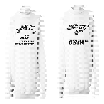Peace Love And Sunshine Simple Message Hope Faith Kindness Sweatshirt - Monsterry
