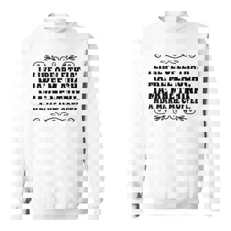 I Like People That Make Me Laugh Make Me Think & Make Me Sweatshirt - Monsterry