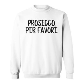 Prosecco Pro Favore Prosecco Please In Italian Blue Sweatshirt - Geschenkecke