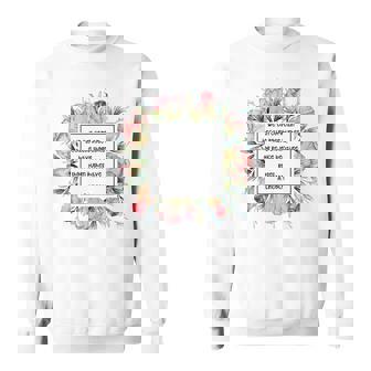 Rose Bush Thorn Bush You Decide Your Attitude Sweatshirt - Monsterry