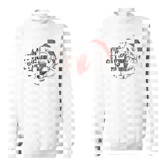 Santa You Ain't Getting Shit Sweatshirt | Seseable UK