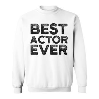 Schauspieler Bester Schauspieler Aller Zeiten Sweatshirt - Geschenkecke