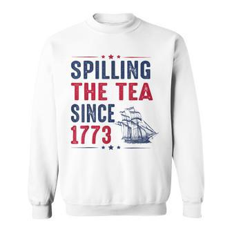 Spilling The Tea Since 1773 4Th Of July Sweatshirt - Monsterry AU