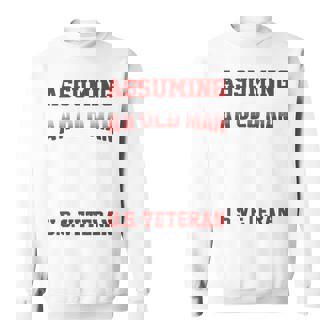 Suppose I Would Just Be An Old Man Veteran Sweatshirt - Thegiftio