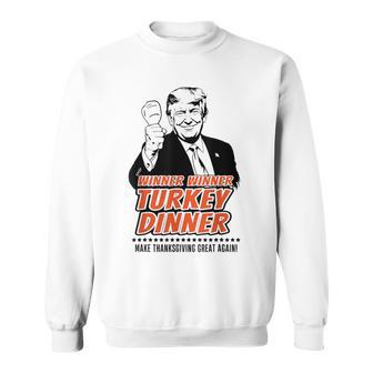 Trump Winner Winner Turkey Dinner Thanksgiving Sweatshirt - Thegiftio UK
