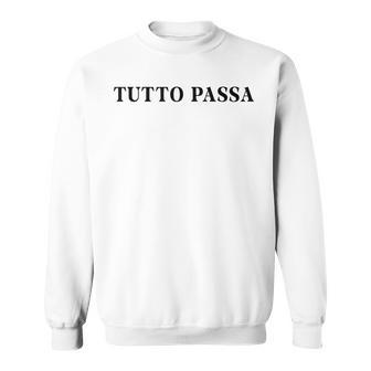 Tutto Passa X Allesergeht Italian Quote Fun Sweatshirt - Geschenkecke