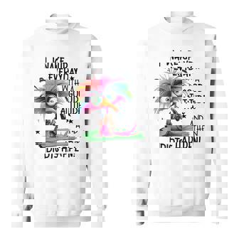 I Wake Up Everyday With A Good Attitude And Then Idiots Sweatshirt - Monsterry