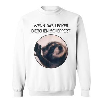 Wenn Das Lecker Bierchen Scheppert X Pedro Raccoon Meme Sweatshirt - Seseable