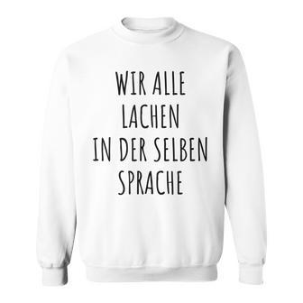 Wir Alle Lachen In Der Same Language Anti-Nazi Sweatshirt - Geschenkecke