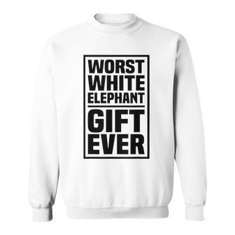 Worst White Elephant Ever White Elephant Exchange Sweatshirt - Monsterry
