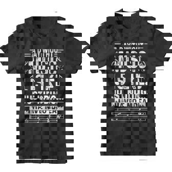 A Day Without Music Is Like Just Kidding I Have No Idea Youth T-shirt - Monsterry