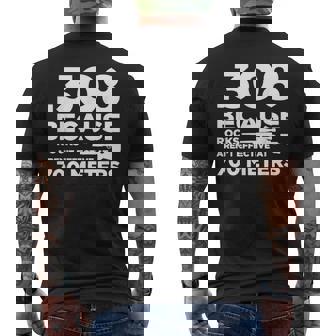 308 Parce Que Les Pierres Ne Sont Pas Efficaces À 700 Mètres T-shirt imprimé au dos - Cadeauxyz