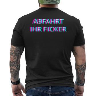 Abfahrt Ihr Ficker Festival Outfit Techno Partyillage Disco T-Shirt mit Rückendruck - Geschenkecke