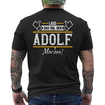 Adolf Lass Das Den Adolf Machen First Name S T-Shirt mit Rückendruck - Seseable