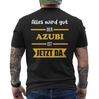 Alles Wird Gut Der Azubi Ist Jetzt Da Alles Wird Gut Der Azubi Ist Jetzt Da T-Shirt mit Rückendruck - Geschenkecke