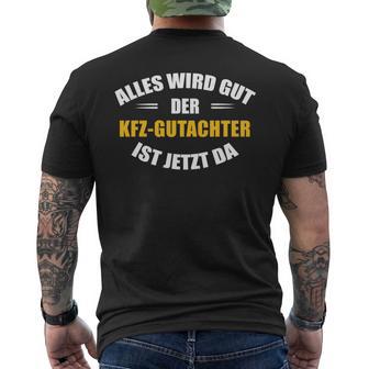 Alles Wird Gut Der Kfz-Gutachter Ist Jetzt Da T-Shirt mit Rückendruck - Seseable