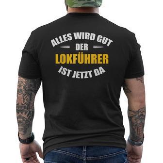 Alles Wird Gut Der Lokführer Ist Jetzt Da S T-Shirt mit Rückendruck - Seseable