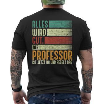 Alles Wird Gut Der Professor Ist Jetzt Da Alles Wird Gut Der T-Shirt mit Rückendruck - Geschenkecke