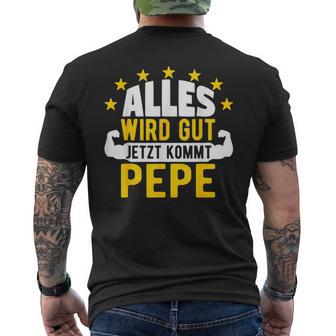 Alles Wird Gut Jetzt Kommt Pepe Saying T-Shirt mit Rückendruck - Geschenkecke