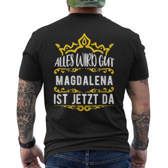 Alles Wird Gut Magdalena Ist Jetzt Da First Name Magdalena T-Shirt mit Rückendruck - Geschenkecke