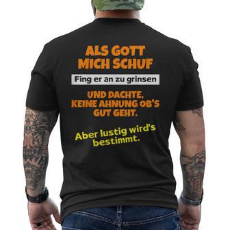 Als Gott Mich Schuf Fing Er An Zu Grinsen Humor T-Shirt mit Rückendruck - Geschenkecke