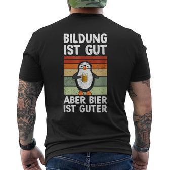 Bildung Ist Gut Aber Bier Ist Guter Biertrinker Penguin T-Shirt mit Rückendruck - Geschenkecke