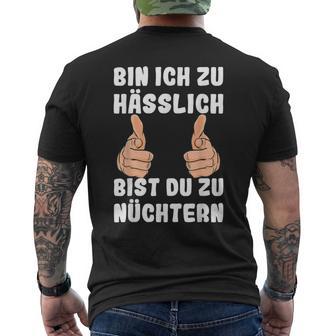 Bin Ich Zu Hässlich Bist Du Zu Nüchtern Party S T-Shirt mit Rückendruck - Geschenkecke