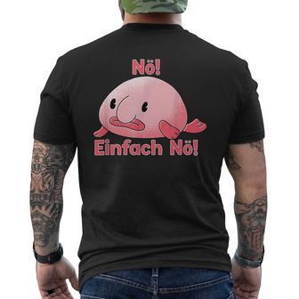 Blobfisch Nö Einfach Nö Blobfish T-Shirt mit Rückendruck - Geschenkecke