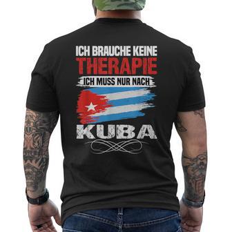 Brauche Keine Therapie Ich Muss Nur Nach Kuba T-Shirt mit Rückendruck - Geschenkecke