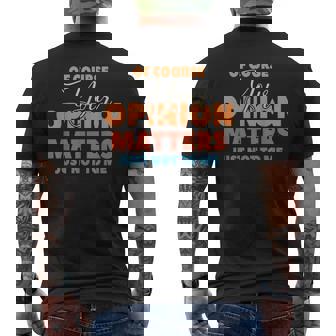 Of Course Your Opinion Matters Just Not To Me T-shirt da uomo con stampa posteriore - Novitaregali