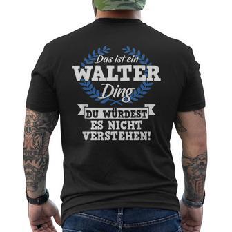 Das Ist Ein Walter Ding Du Würdest Es Nicht Understand T-Shirt mit Rückendruck - Geschenkecke