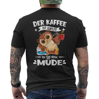 Der Kaffee Ist Kaputt Ich Bin Müde S T-Shirt mit Rückendruck - Seseable