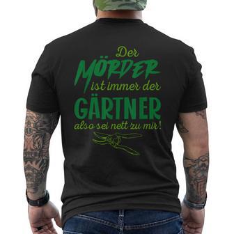 Der Killer Ist Immer Der Gärtner So Sei Nett Lustig Garten T-Shirt mit Rückendruck - Geschenkecke