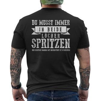 Du Muss Immer In Beiden Holes Spritzen T-Shirt mit Rückendruck - Geschenkecke