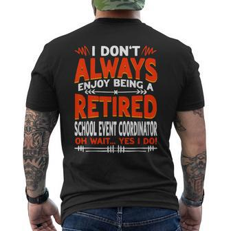 Don't Enjoy Being Retired School Event Coordinator Men's T-shirt Back Print - Monsterry CA
