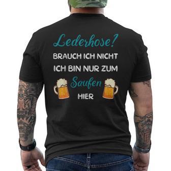 I Don't Need Leather Pants Nur Zum Saufen Hier T-Shirt mit Rückendruck - Geschenkecke