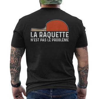 Drôle Tennis De Table La Raquette N'est Pas Le Problème T-shirt imprimé au dos - Cadeauxyz