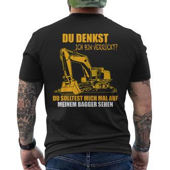 Du Denkst Ich Binerrück You Denkst Ich Binerrückt Excavator T-Shirt mit Rückendruck - Geschenkecke