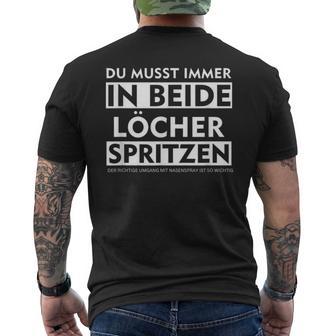 Du Musst Immer In Beide Löcher Spritzen T-Shirt mit Rückendruck - Geschenkecke