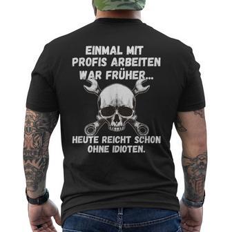 Einmal Mit Profis Arbeiten War Früher Einmal Ohne Idioten S T-Shirt mit Rückendruck - Geschenkecke